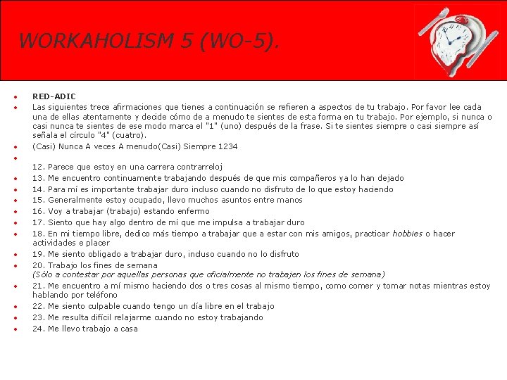 WORKAHOLISM 5 (WO-5). • • • • RED-ADIC Las siguientes trece afirmaciones que tienes