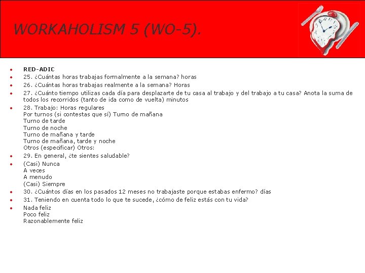 WORKAHOLISM 5 (WO-5). • • • RED-ADIC 25. ¿Cuántas horas trabajas formalmente a la