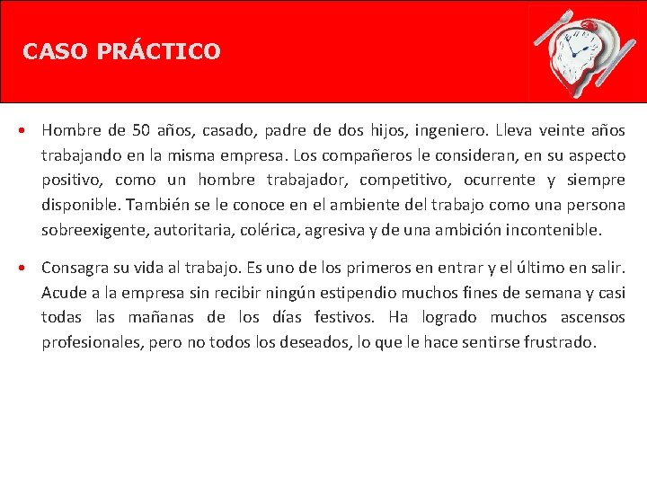 CASO PRÁCTICO • Hombre de 50 años, casado, padre de dos hijos, ingeniero. Lleva