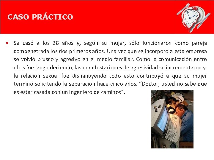 CASO PRÁCTICO • Se casó a los 28 años y, según su mujer, sólo