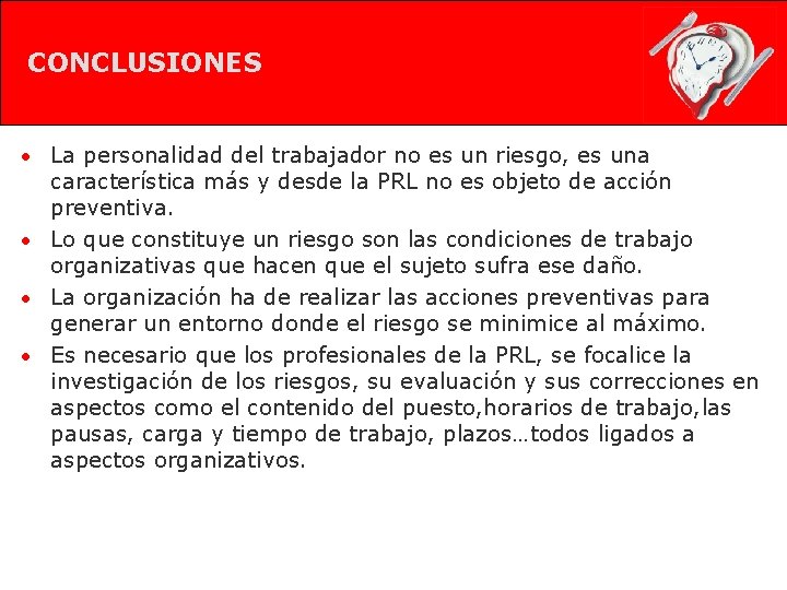 CONCLUSIONES • La personalidad del trabajador no es un riesgo, es una característica más