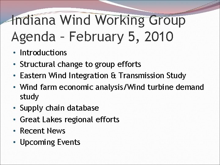 Indiana Wind Working Group Agenda – February 5, 2010 • • Introductions Structural change