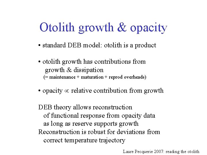 Otolith growth & opacity • standard DEB model: otolith is a product • otolith