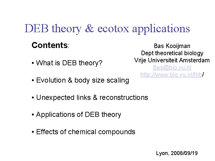 DEB theory & ecotox applications Contents: • What is DEB theory? • Evolution &