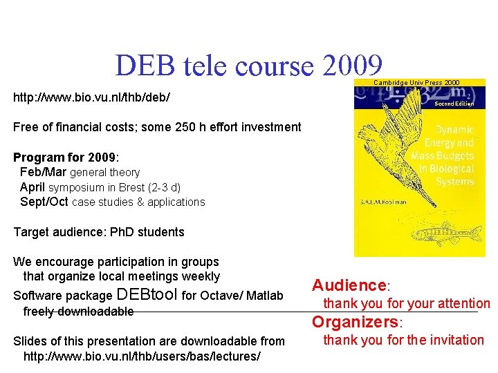 DEB tele course 2009 Cambridge Univ Press 2000 http: //www. bio. vu. nl/thb/deb/ Free