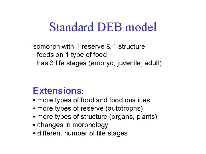 Standard DEB model Isomorph with 1 reserve & 1 structure feeds on 1 type