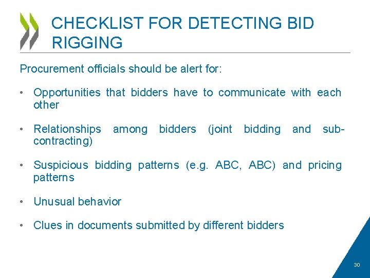CHECKLIST FOR DETECTING BID RIGGING Procurement officials should be alert for: • Opportunities that