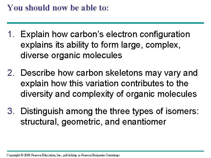 You should now be able to: 1. Explain how carbon’s electron configuration explains its