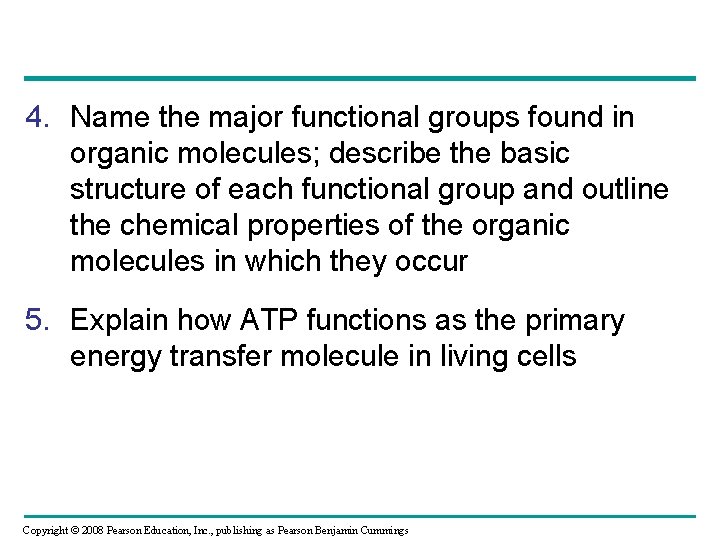 4. Name the major functional groups found in organic molecules; describe the basic structure