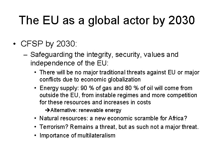 The EU as a global actor by 2030 • CFSP by 2030: – Safeguarding