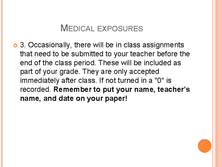 MEDICAL EXPOSURES 3. Occasionally, there will be in class assignments that need to be