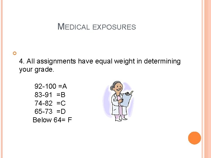 MEDICAL EXPOSURES 4. All assignments have equal weight in determining your grade. 92 -100