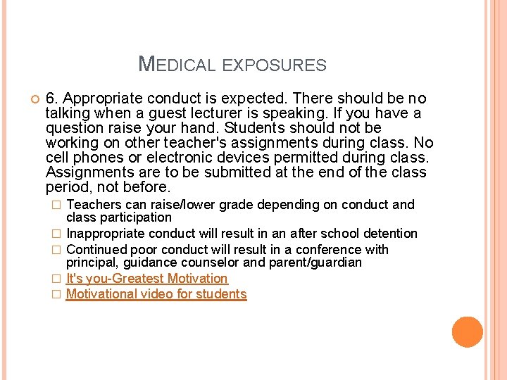 MEDICAL EXPOSURES 6. Appropriate conduct is expected. There should be no talking when a