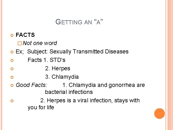 GETTING AN “A” FACTS � Not one word Ex; Subject: Sexually Transmitted Diseases Facts