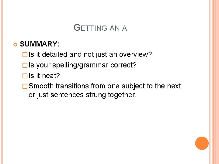 GETTING AN A SUMMARY: � Is it detailed and not just an overview? �