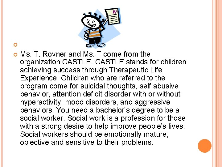  Ms. T. Rovner and Ms. T come from the organization CASTLE stands for