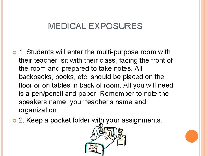 MEDICAL EXPOSURES 1. Students will enter the multi-purpose room with their teacher, sit with
