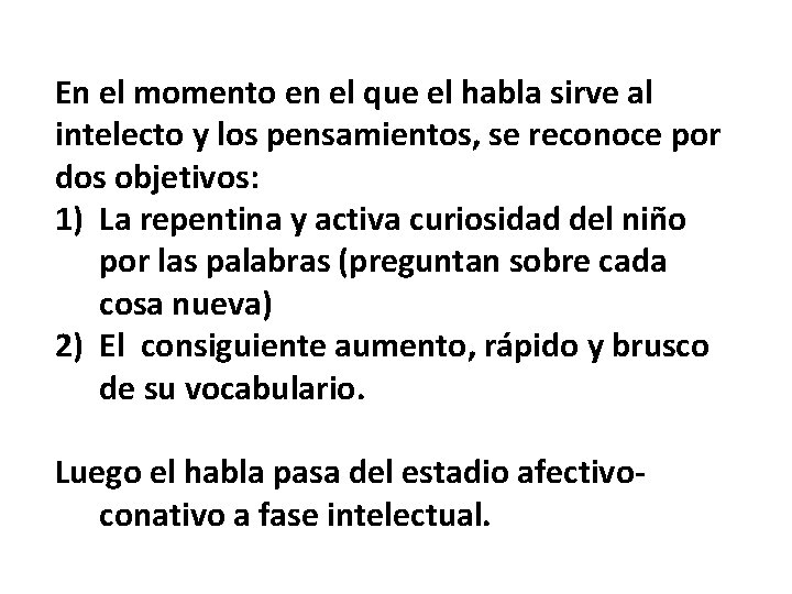 En el momento en el que el habla sirve al intelecto y los pensamientos,