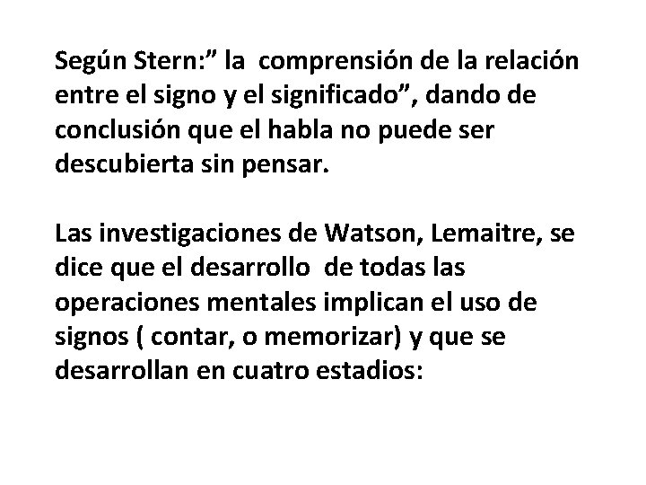 Según Stern: ” la comprensión de la relación entre el signo y el significado”,