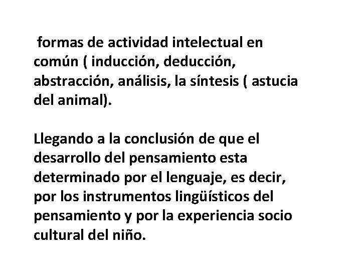 formas de actividad intelectual en común ( inducción, deducción, abstracción, análisis, la síntesis (