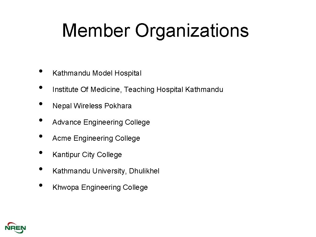 Member Organizations • • Kathmandu Model Hospital Institute Of Medicine, Teaching Hospital Kathmandu Nepal