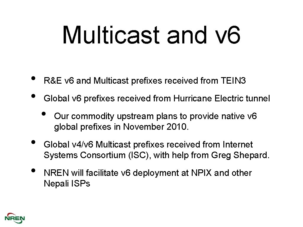 Multicast and v 6 • • R&E v 6 and Multicast prefixes received from