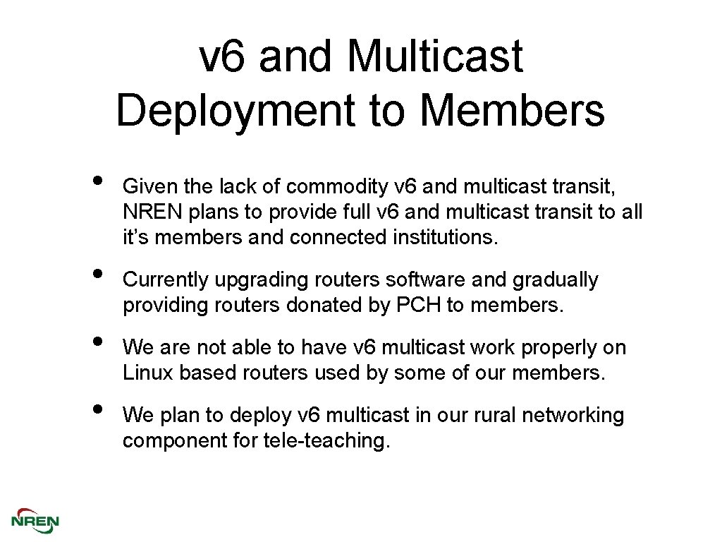 v 6 and Multicast Deployment to Members • • Given the lack of commodity