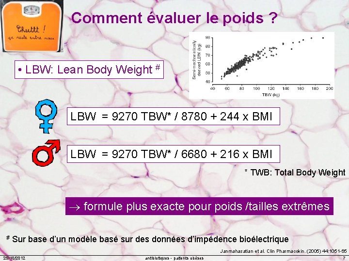 Comment évaluer le poids ? • LBW: Lean Body Weight # LBW = 9270