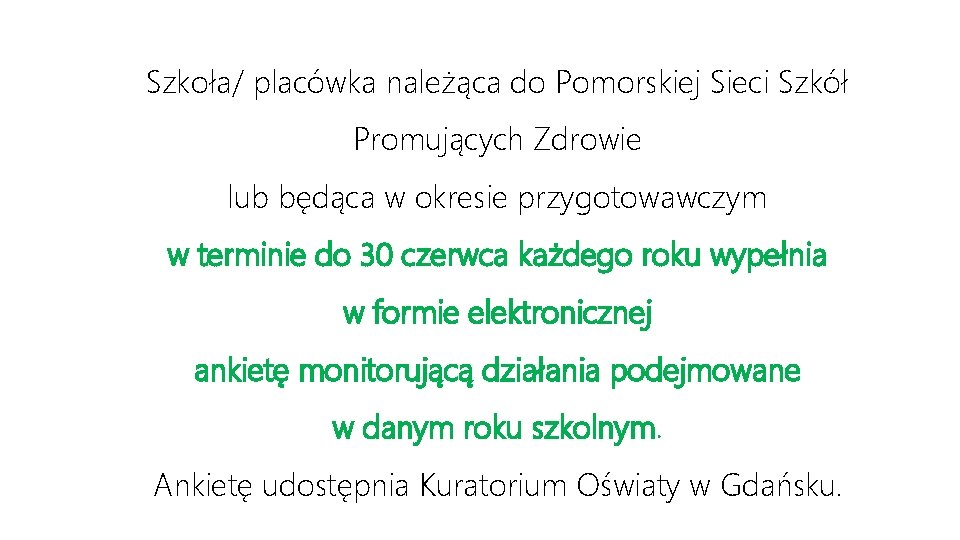 Szkoła/ placówka należąca do Pomorskiej Sieci Szkół Promujących Zdrowie lub będąca w okresie przygotowawczym