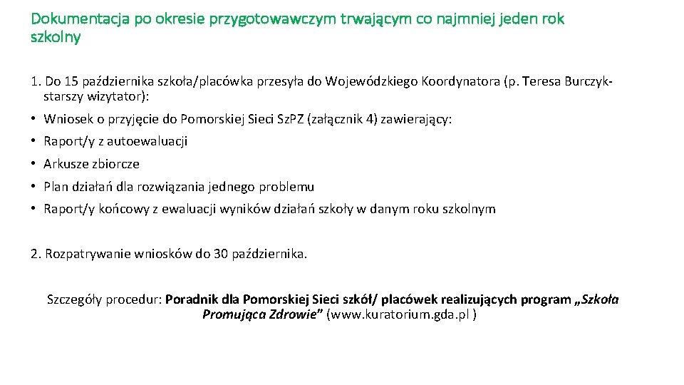 Dokumentacja po okresie przygotowawczym trwającym co najmniej jeden rok szkolny 1. Do 15 października