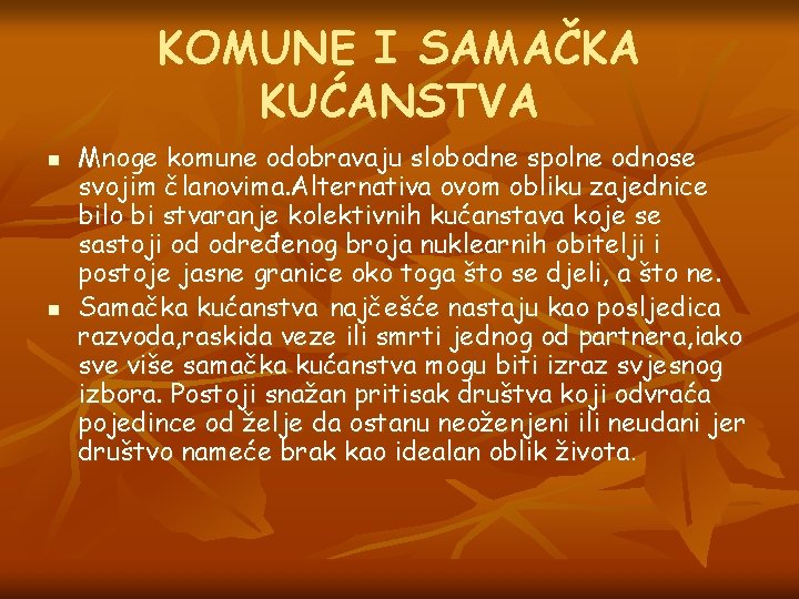 KOMUNE I SAMAČKA KUĆANSTVA n n Mnoge komune odobravaju slobodne spolne odnose svojim članovima.