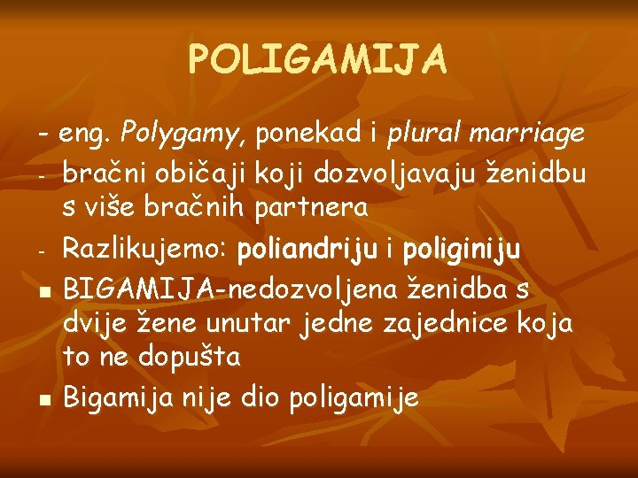 POLIGAMIJA - eng. Polygamy, ponekad i plural marriage - bračni običaji koji dozvoljavaju ženidbu