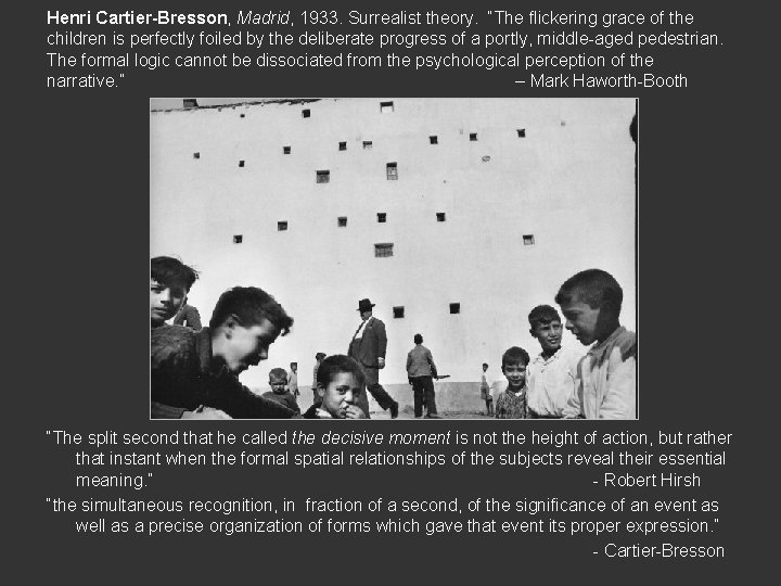 Henri Cartier-Bresson, Madrid, 1933. Surrealist theory. “The flickering grace of the children is perfectly