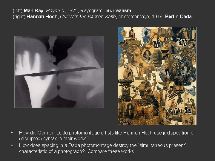 (left) Man Ray, Rayon X, 1922, Rayogram. Surrealism (right) Hannah Höch, Cut With the