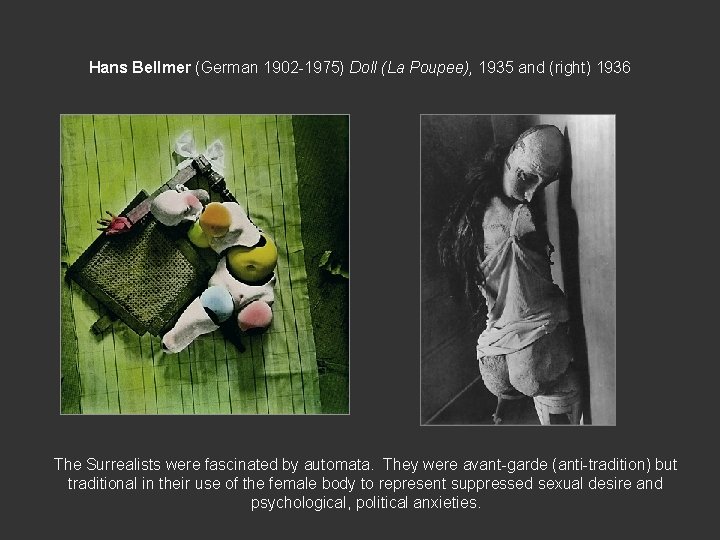 Hans Bellmer (German 1902 -1975) Doll (La Poupee), 1935 and (right) 1936 The Surrealists