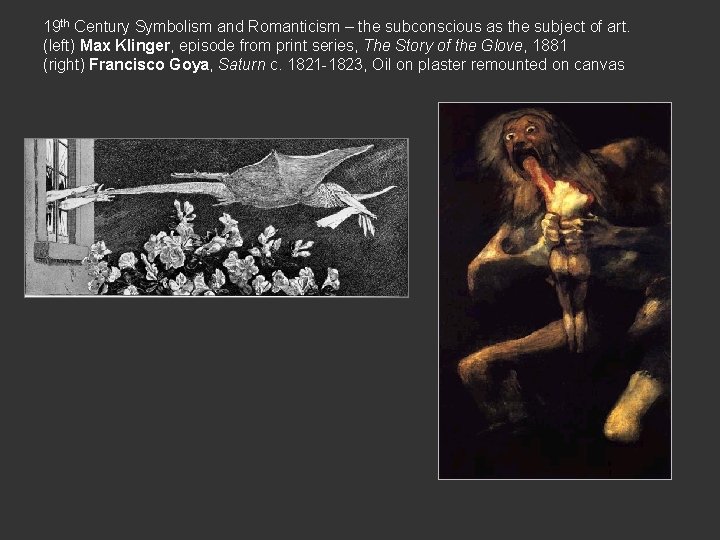 19 th Century Symbolism and Romanticism – the subconscious as the subject of art.