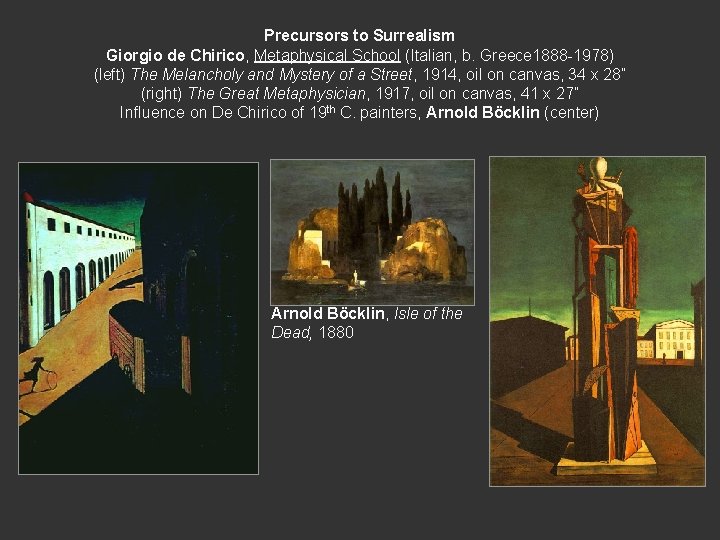 Precursors to Surrealism Giorgio de Chirico, Metaphysical School (Italian, b. Greece 1888 -1978) (left)