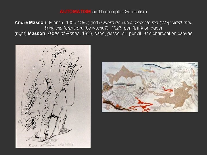 AUTOMATISM and biomorphic Surrealism André Masson (French, 1896 -1987) (left) Quare de vulva exuxiste