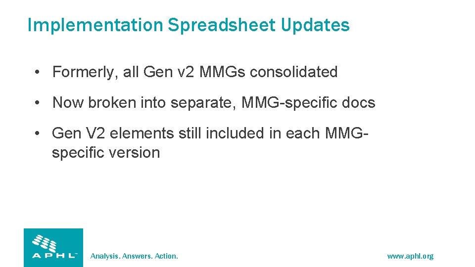 Implementation Spreadsheet Updates • Formerly, all Gen v 2 MMGs consolidated • Now broken