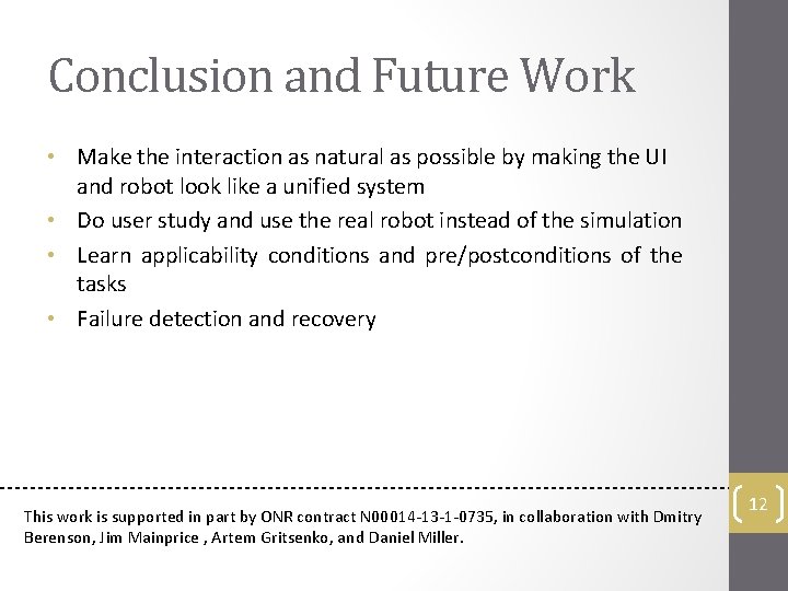 Conclusion and Future Work • Make the interaction as natural as possible by making