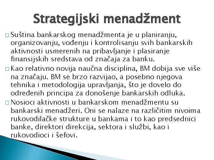 Strategijski menadžment � Suština bankarskog menadžmenta je u planiranju, organizovanju, vođenju i kontrolisanju svih