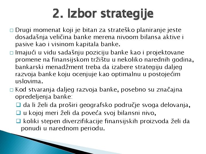 2. Izbor strategije Drugi momenat koji je bitan za strateško planiranje jeste dosadašnja veličina