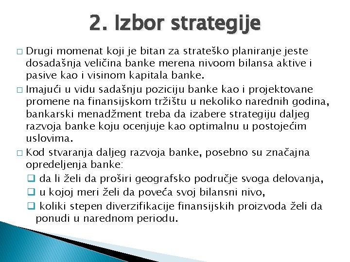 2. Izbor strategije Drugi momenat koji je bitan za strateško planiranje jeste dosadašnja veličina 2. Izbor strategije Drugi momenat koji je bitan za strateško planiranje jeste dosadašnja veličina
