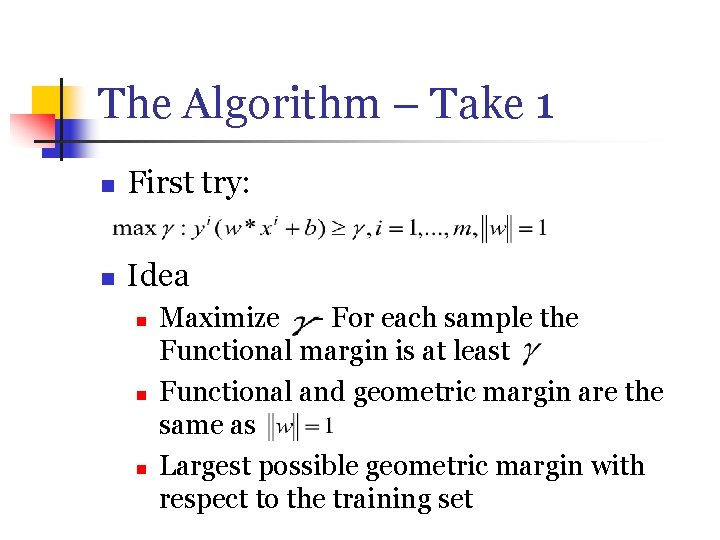 The Algorithm – Take 1 n First try: n Idea n n n Maximize
