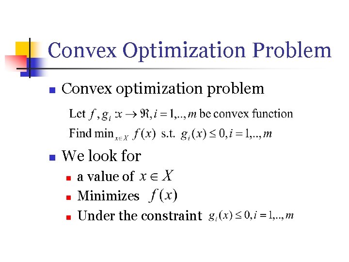 Convex Optimization Problem n Convex optimization problem n We look for n n n