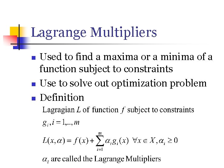 Lagrange Multipliers n n n Used to find a maxima or a minima of