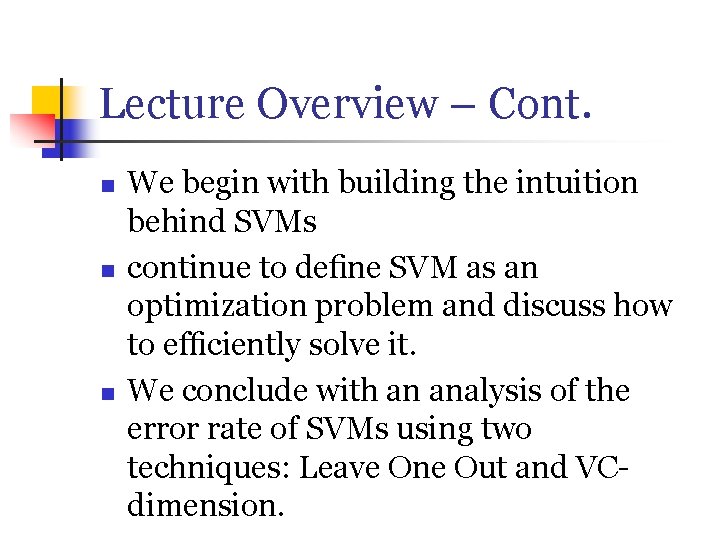 Lecture Overview – Cont. n n n We begin with building the intuition behind