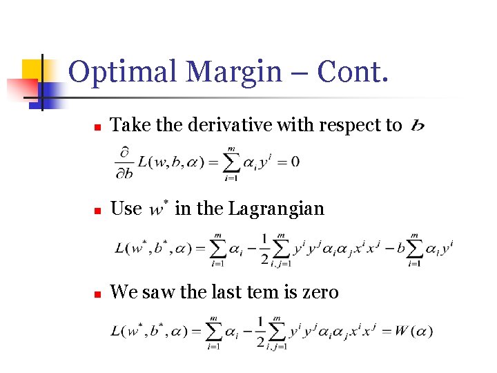 Optimal Margin – Cont. n Take the derivative with respect to n Use n