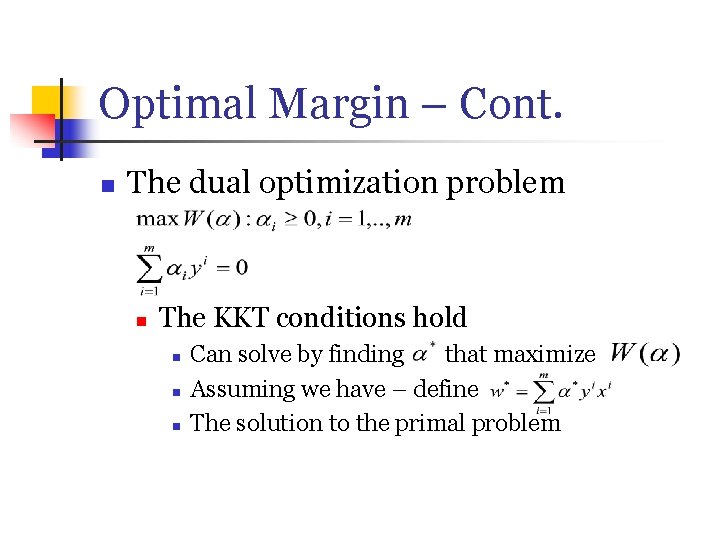 Optimal Margin – Cont. n The dual optimization problem n The KKT conditions hold