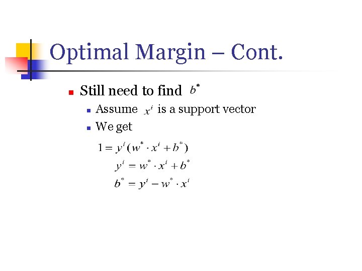 Optimal Margin – Cont. n Still need to find n n Assume We get